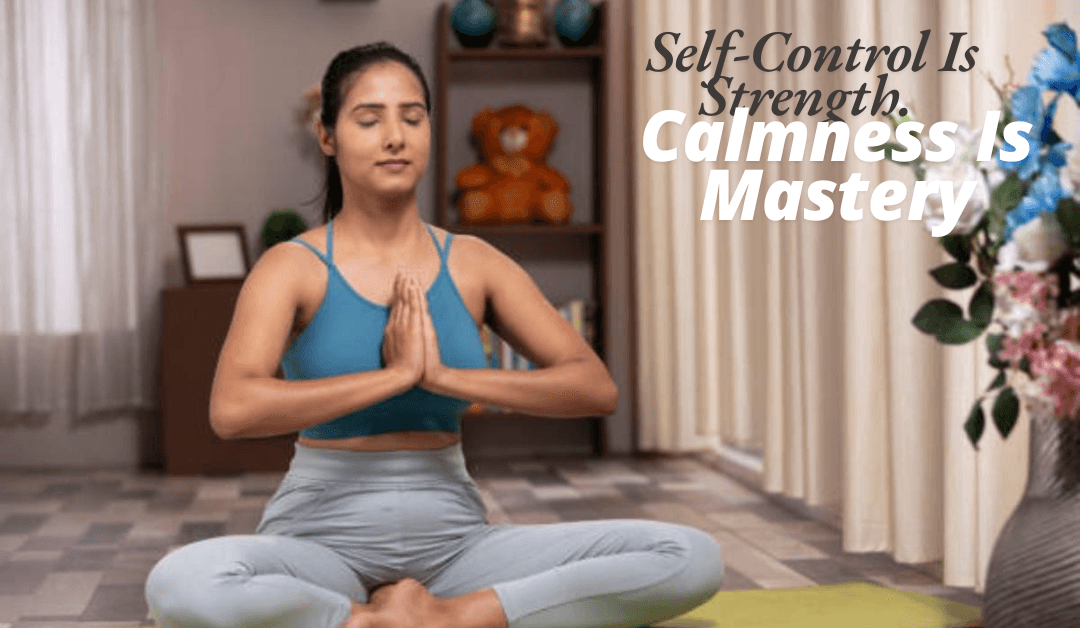 Self-Control Is Strength. Calmness Is Mastery. You – Tymoff