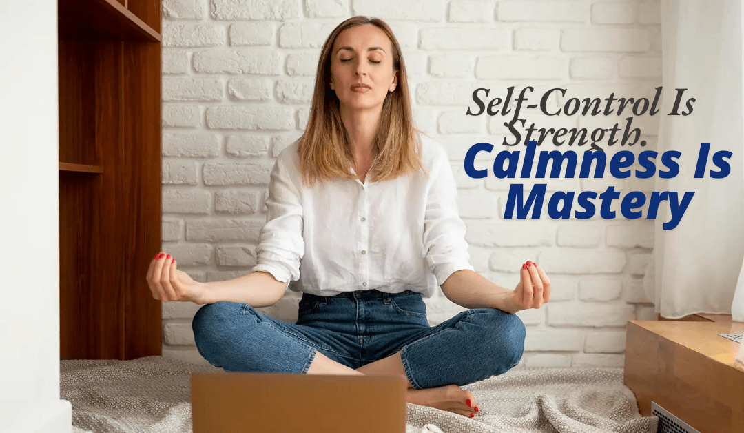 Self-Control Is Strength. Calmness Is Mastery. You – Tymoff